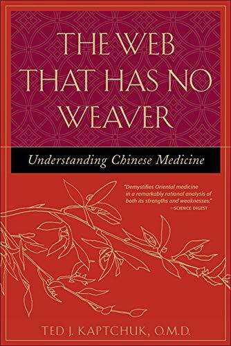 The Web That Has No Weaver (Understanding Chinese Medicine) by Ted J. Kaptchuk, 9780809228409