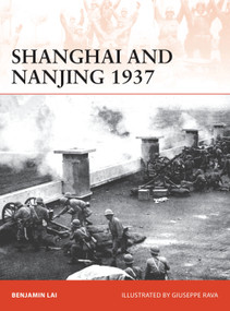 Shanghai and Nanjing 1937 (Massacre on the Yangtze) by Benjamin Lai, Giuseppe Rava, 9781472817495