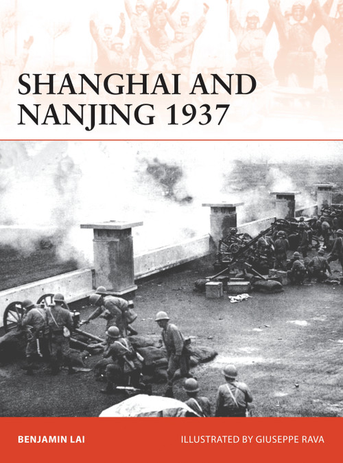 Shanghai and Nanjing 1937 (Massacre on the Yangtze) by Benjamin Lai, Giuseppe Rava, 9781472817495