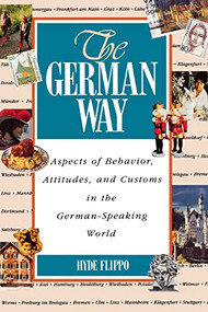 The German Way (Aspects of Behavior, Attitudes, and Customs in the German-Speaking World) by Hyde Flippo, 9780844225135