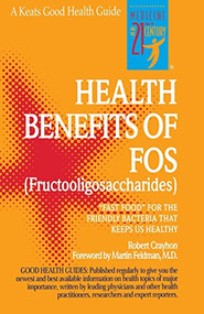 The Health Benefits of FOS by Robert Crayhon, 9780879836931