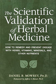 Scientific Validation of Herbal Medicine by Daniel Mowrey, 9780879835347