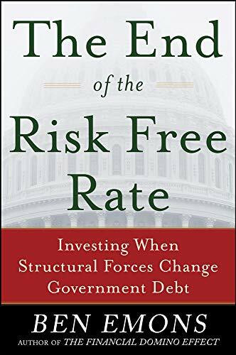The End of the Risk-Free Rate: Investing When Structural Forces Change Government Debt (Investing When Structural Forces Change Government Debt) by Ben Emons, 9780071819527