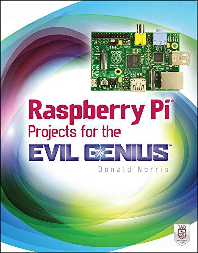 Raspberry Pi Projects for the Evil Genius by Donald Norris, 9780071821582