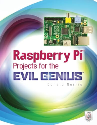 Raspberry Pi Projects for the Evil Genius by Donald Norris, 9780071821582