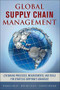 Global Supply Chain Management: Leveraging Processes, Measurements, and Tools for Strategic Corporate Advantage by David Frayer, David Closs, G. Tomas M. Hult, 9780071827423