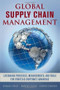 Global Supply Chain Management: Leveraging Processes, Measurements, and Tools for Strategic Corporate Advantage by David Frayer, David Closs, G. Tomas M. Hult, 9780071827423