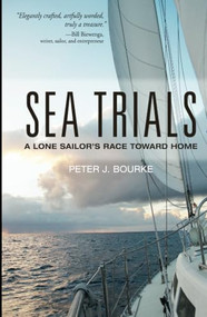 Sea Trials (A Lone Sailor's Race Toward Home) by Peter Bourke, 9780071821926