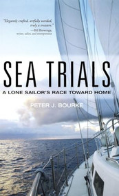 Sea Trials (A Lone Sailor's Race Toward Home) by Peter Bourke, 9780071821926