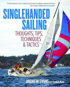 Singlehanded Sailing (Thoughts, Tips, Techniques & Tactics) by Andrew Evans, 9780071836531