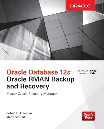 Oracle Database 12c Oracle RMAN Backup and Recovery by Robert G. Freeman, Matthew Hart, 9780071847438