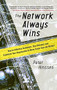 The Network Always Wins: How to Influence Customers, Stay Relevant, and Transform Your Organization to Move Faster than the Market by Peter Hinssen, 9780071848718