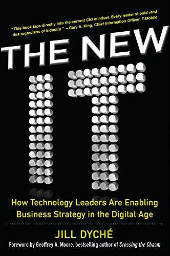 The New IT: How Technology Leaders are Enabling Business Strategy in the Digital Age by Jill Dyche, 9780071846981