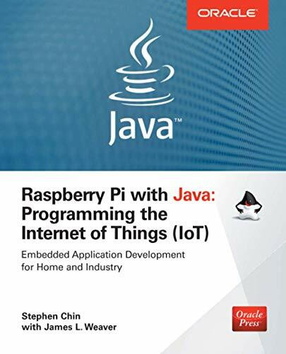 Raspberry Pi with Java: Programming the Internet of Things (IoT) (Oracle Press) by Stephen Chin, James Weaver, 9780071842013
