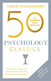 50 Psychology Classics, Second Edition (Your shortcut to the most important ideas on the mind, personality, and human nature) by Tom Butler-Bowdon, 9781857886740