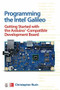Programming the Intel Galileo: Getting Started with the Arduino -Compatible Development Board by Christopher Rush, 9781259644795