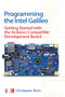 Programming the Intel Galileo: Getting Started with the Arduino -Compatible Development Board by Christopher Rush, 9781259644795