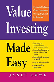 Value Investing Made Easy: Benjamin Graham's Classic Investment Strategy Explained for Everyone by Janet Lowe, 9780070388642