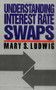 Understanding Interest Rate Swaps by Mary S. Ludwig, 9780070390201
