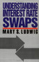 Understanding Interest Rate Swaps by Mary S. Ludwig, 9780070390201