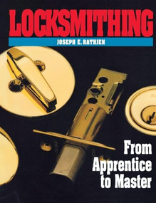 Locksmithing (From Apprentice to Master) by Joseph E. Rathjen, 9780070516458