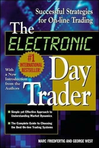The Electronic Day Trader: Successful Strategies for On-line Trading by George West, 9780071364287