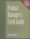 The Product Manager's Field Guide (Practical Tools, Exercises, and Resources for Improved Product Management) by Linda Gorchels, 9780071410595