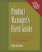 The Product Manager's Field Guide (Practical Tools, Exercises, and Resources for Improved Product Management) by Linda Gorchels, 9780071410595