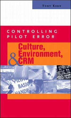 Controlling Pilot Error: Culture, Environment, and CRM (Crew Resource Management) by Tony T. Kern, 9780071373623