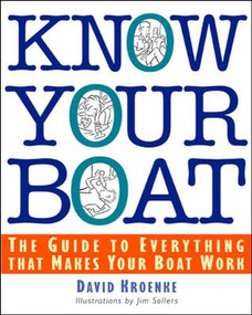 Know Your Boat (The Guide to Everything That Makes Your Boat Work) by David Kroenke, 9780071361347