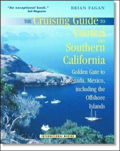 The Cruising Guide to Central and Southern California: Golden Gate to Ensenada, Mexico, Including the Offshore Islands by Brian M. Fagan, 9780071374644