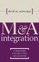 M&A Integration (A Framework for Executives and Managers) by David Schweiger, 9780071383035