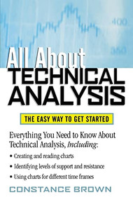 All About Technical Analysis (The Easy Way to Get Started) by Constance M. Brown, 9780071385114