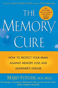 The Memory Cure (How to Protect Your Brain Against Memory Loss and Alzheimer's Disease) by Majid Fotuhi, 9780071433662