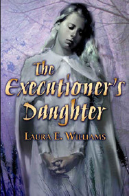 The Executioner's Daughter by Laura E. Williams, 9780805081862