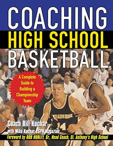 Coaching High School Basketball (A Complete Guide to Building a Championship Team) by Bill Kuchar, 9780071438766
