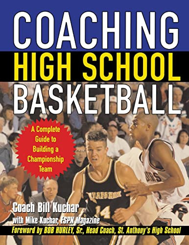 Coaching High School Basketball (A Complete Guide to Building a Championship Team) by Bill Kuchar, 9780071438766
