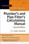 Plumber's and Pipe Fitter's Calculations Manual by R. Dodge Woodson, 9780071448680