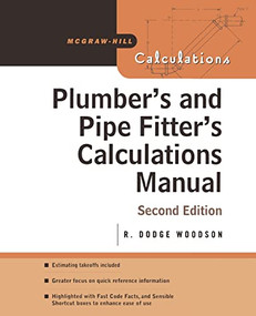 Plumber's and Pipe Fitter's Calculations Manual by R. Dodge Woodson, 9780071448680