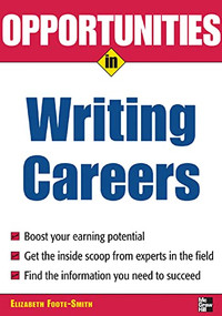 Opportunities in Writing Careers by Elizabeth Foote-Smith, 9780071458726
