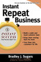 Instant Repeat Business by Bradley J. Sugars, Brad Sugars, 9780071466660