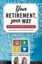 Your Retirement, Your Way (Why it takes more than money to live your dream) by Alan Bernstein, John Trauth, 9780071467872