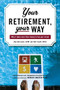 Your Retirement, Your Way (Why it takes more than money to live your dream) by Alan Bernstein, John Trauth, 9780071467872
