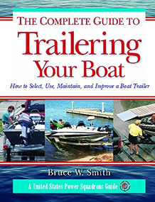 The Complete Guide to Trailering Your Boat (How to Select, Use, Maintain, and Improve Boat Trailers) by Bruce W. Smith, 9780071471640