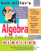 Bob Miller's Algebra for the Clueless, 2nd edition by Bob Miller, 9780071473668