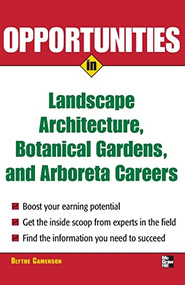 Opportunities in Landscape Architecture, Botanical Gardens and  Arboreta Careers by Blythe Camenson, 9780071476089