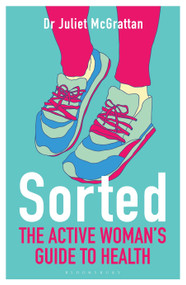 Sorted: The Active Woman's Guide to Health by Juliet McGrattan, Nell McAndrew, Kathrine Switzer, 9781472924797