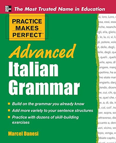 Practice Makes Perfect Advanced Italian Grammar by Marcel Danesi, 9780071476942