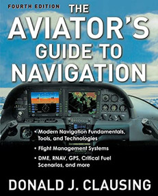 The Aviator's Guide to Navigation by Donald J. Clausing, 9780071477208