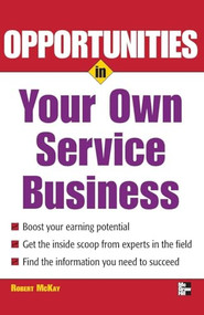 Opportunities in Your Own Service Business by Robert McKay, 9780071482103